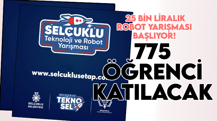 Konya'da 25 bin liralık robot yarışması başlıyor! 775 öğrenci katılacak