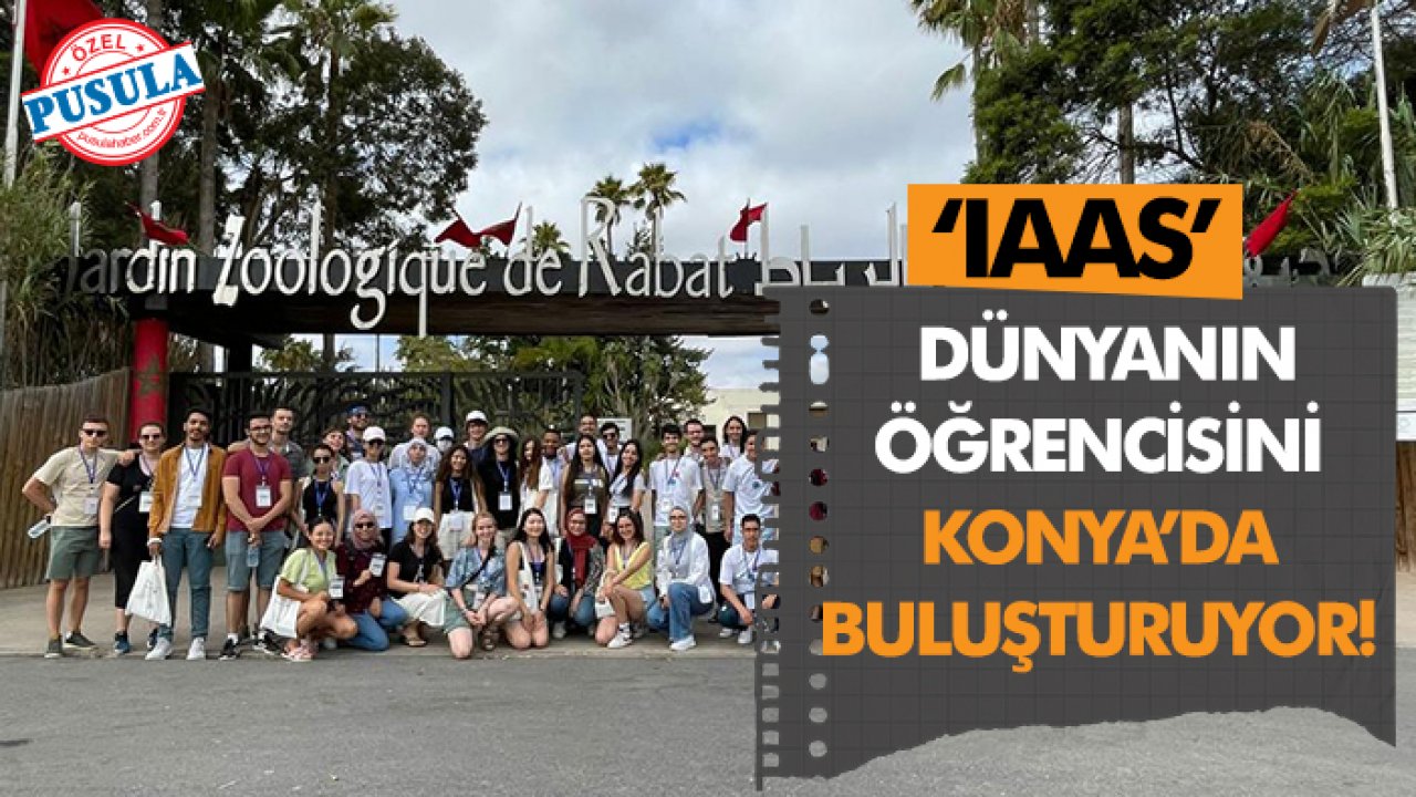 IAAS Dünyanın öğrencisini Konya’da buluşturuyor