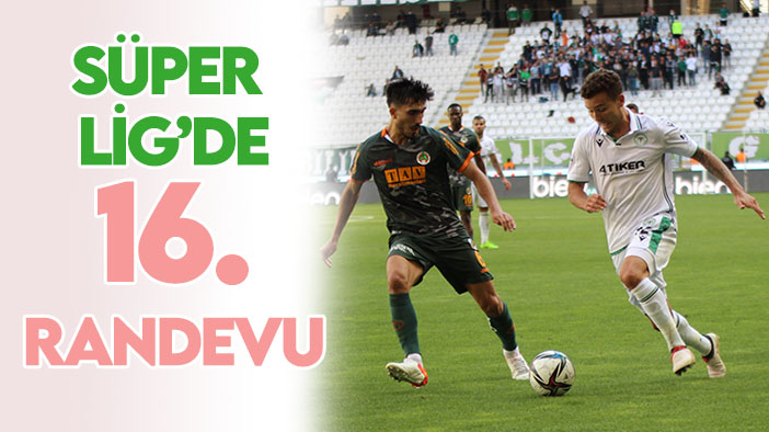 'Konyaspor-Alanyaspor': Süper Lig'de 16. randevu