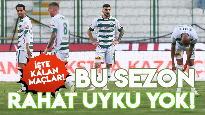 Rahat uyku yok: Konyaspor son 5 haftaya büyük stresle giriyor!