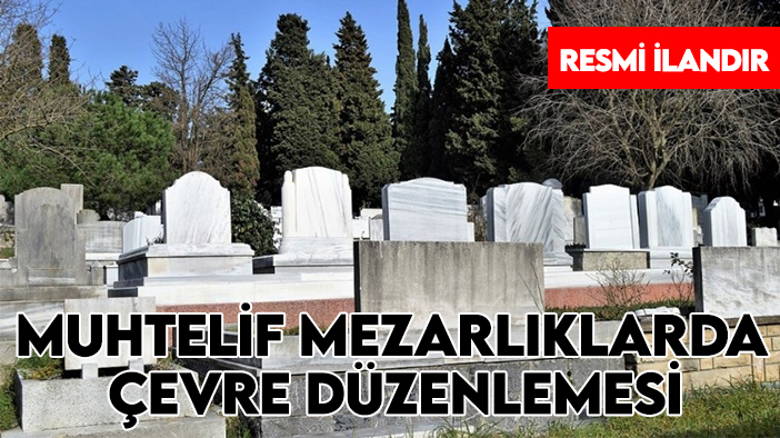 Konya Büyükşehir Belediyesi Çevre Koruma ve Kontrol Dairesi Başkanlığı  muhtelif mezarlıklarda çevre düzenlemesi