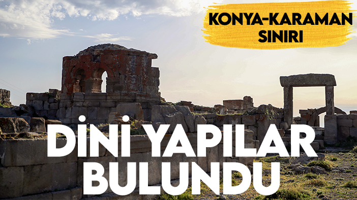 Konya-Karaman sınırında tarihi keşif: Dini yapılar bulundu