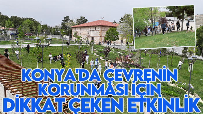 Konya'da çevrenin korunması için dikkat çeken etkinlik