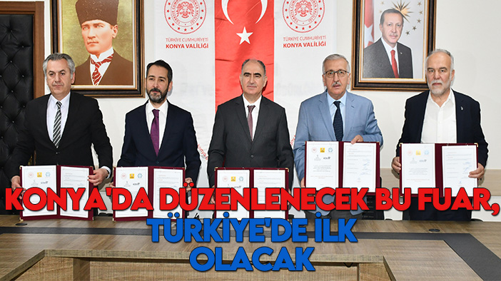 Konya'da düzenlenecek bu fuar, Türkiye'de ilk olacak