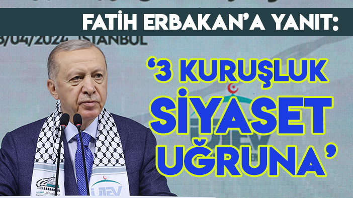 Cumhurbaşkanı Erdoğan'dan Fatih Erbakan'a tepki: "3 kuruşluk siyaset uğruna..."