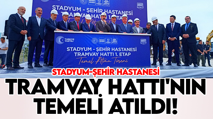 Konya tarihi ana şahitlik etti! Stadyum-Şehir Hastanesi Tramvay Hattı'nın temeli atıldı!