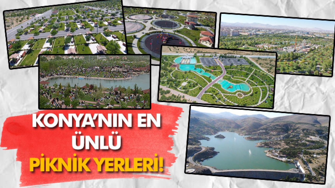 Konya’nın en ünlü 6 piknik yeri! Konya’nın en ünlü mesire alanları hangileri?