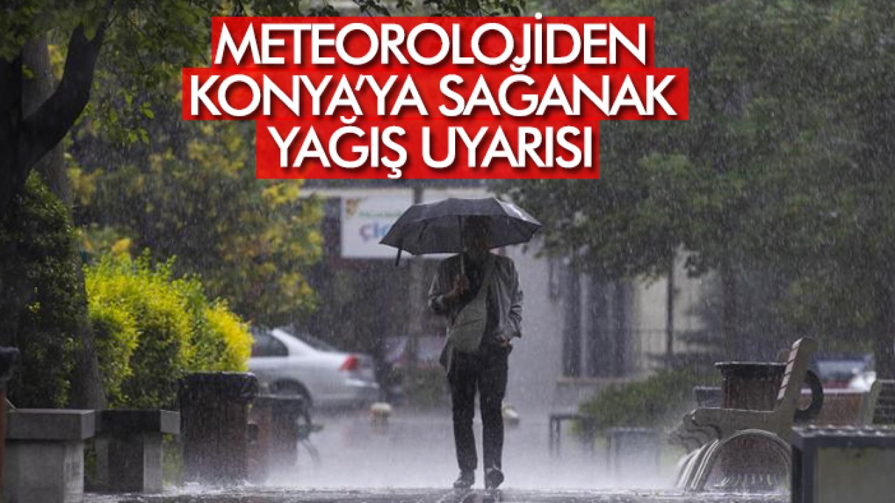 Meteorolojiden Konya’ya sağanak yağış uyarısı - 3 Mayıs Konya hava durumu