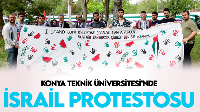 Konya Teknik Üniversitesi'nde İsrail protestosu