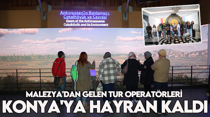 Malezya'dan gelen tur operatörleri Konya'ya hayran kaldı