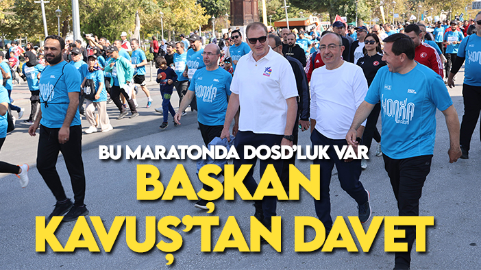 Bu maratonda DOSD’luk var! Başkan Kavuş'tan Konyalılara davet