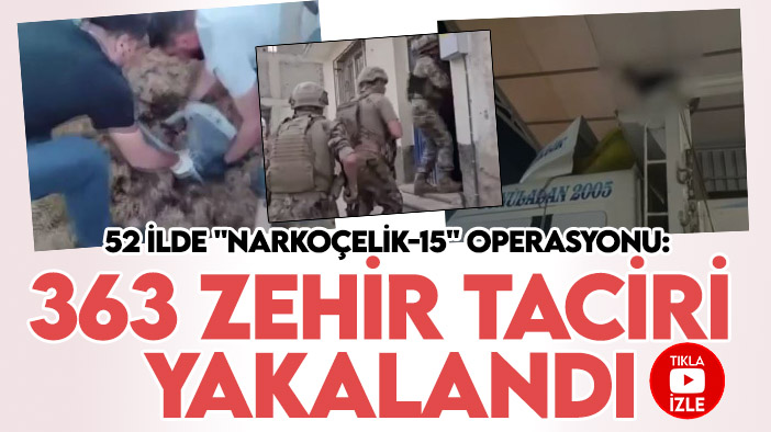 Konya dahil 52 ilde "Narkoçelik-15" operasyonu: 363 zehir taciri yakalandı