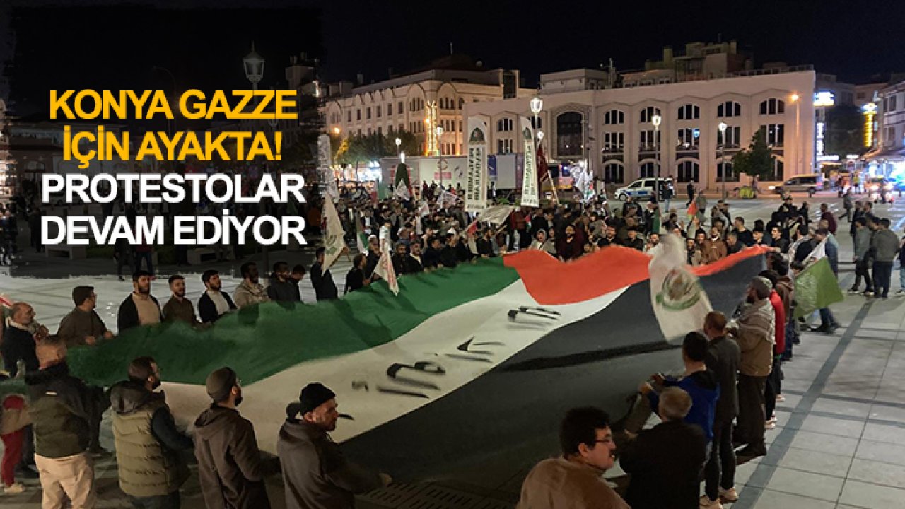 Konya Gazze için ayakta! Protestolar devam ediyor