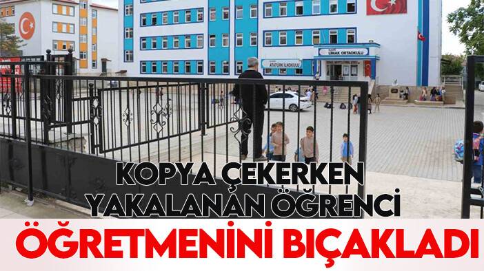 Kopya çekerken yakalanan öğrenci öğretmenini bıçakladı