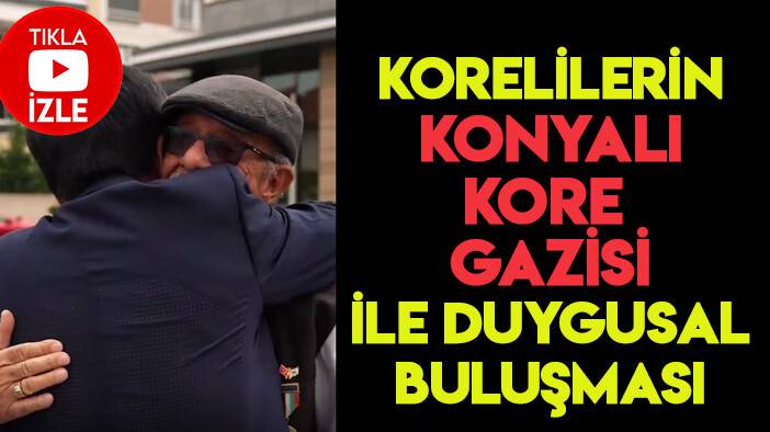 Korelilerle Konyalı Kore Gazisinin duygusal buluşması (TIKLA&İZLE)