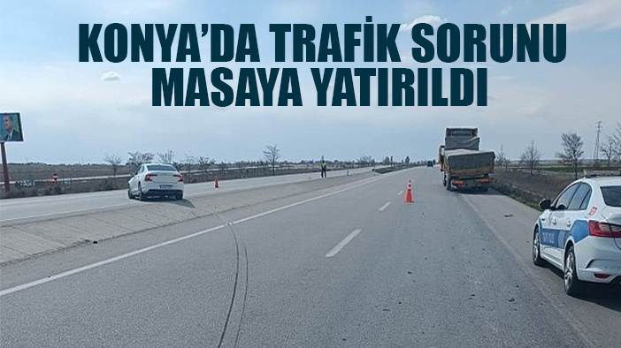Konya'da artan trafik sorunları görüşüldü