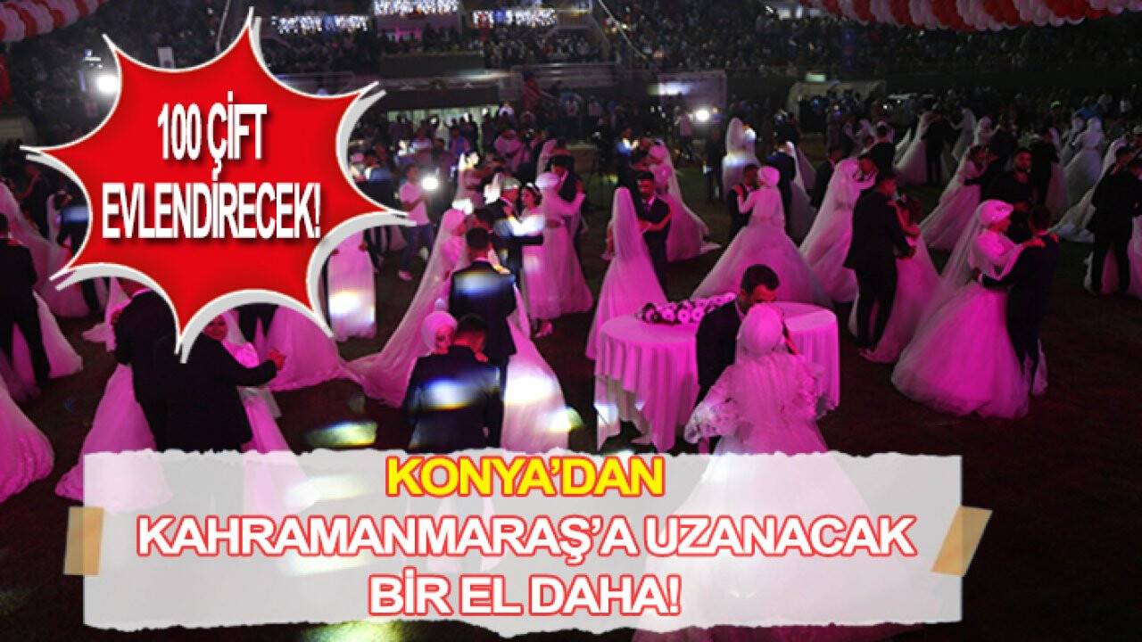Konya’dan Kahramanmaraş’a uzanacak bir el daha! 100 çift evlendirecek!