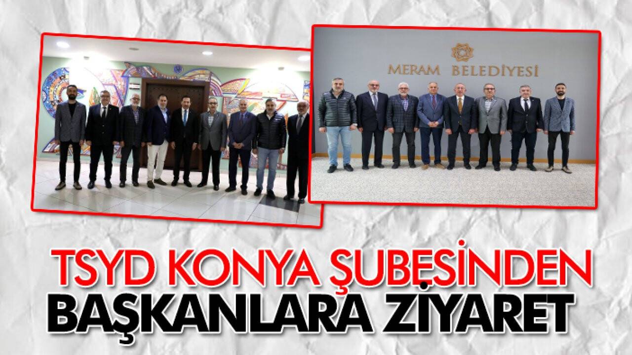 TSYD Konya şubesinden başkanlara ziyaret