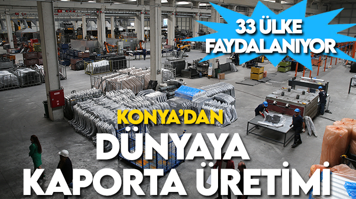 Konya'daki firmadan dünya devlerine kaporta üretimi: 33 ülkeye ihracat