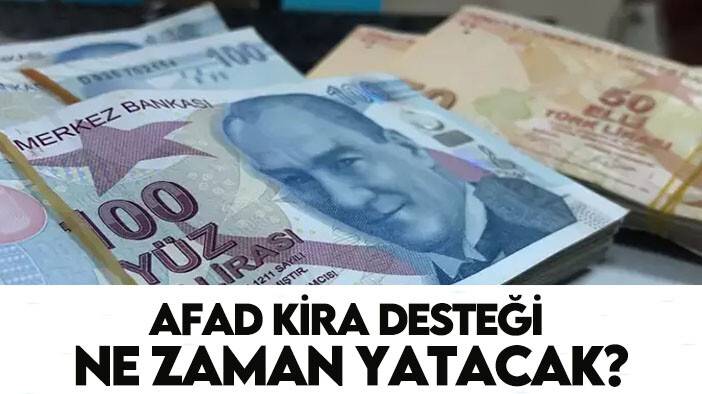 AFAD kira desteği bitti mi, ne zaman yatacak?