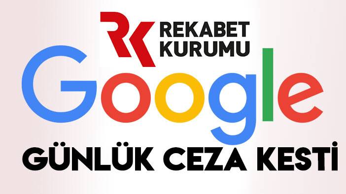 Rekabet Kurulundan Google'a günlük para cezası kararı