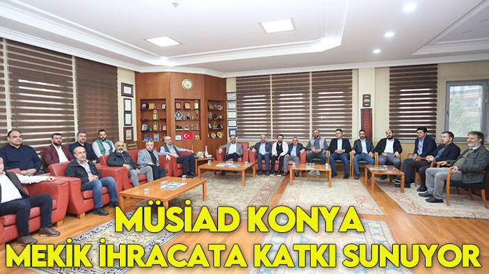MÜSİAD Konya mekik ihracata katkı sunuyor