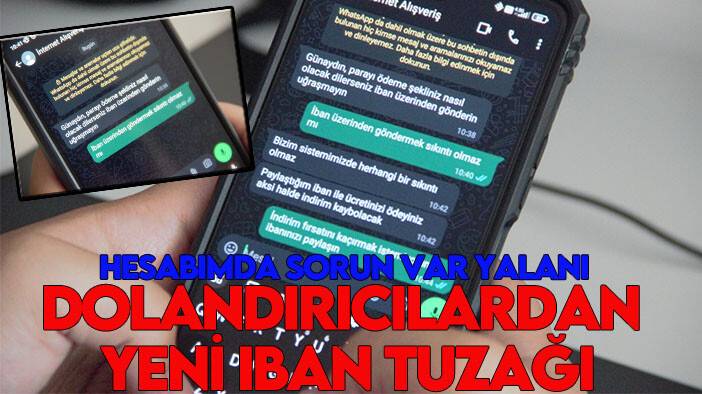 Hesabımda sorun var yalanı: Dolandırıcılardan yeni IBAN tuzağı!