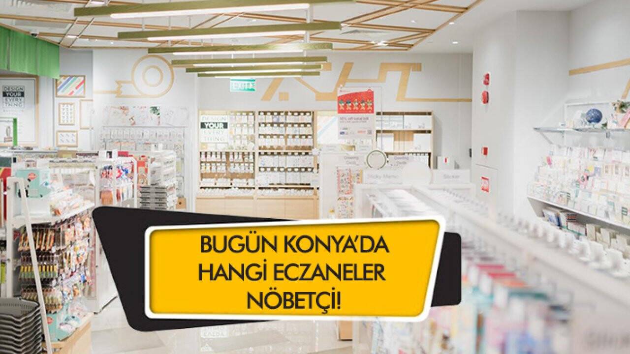 17 Mayıs Konya’da hangi eczaneler nöbetçi?