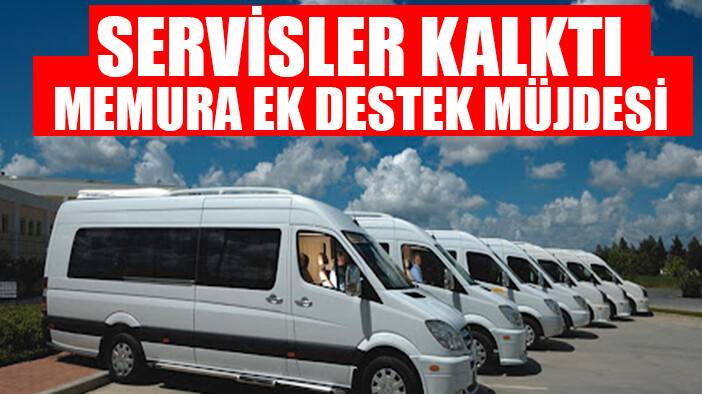 Servisi kalkan kamu çalışanlarına ek destek müjdesi