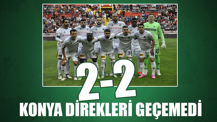 Konyaspor direkleri geçemedi: 2-2