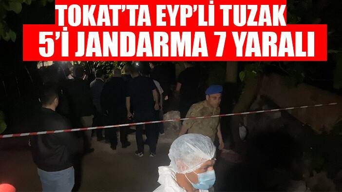 Tokat’ta 5’i jandarma 7 kişinin yaralandığı patlamanın nedeni EYP olduğu ortaya çıktı