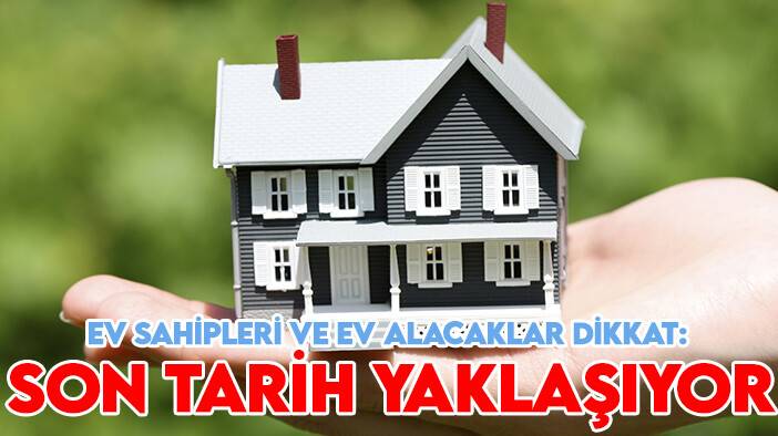 Ev sahipleri ve ev alacaklar dikkat: Son tarih yaklaşıyor!