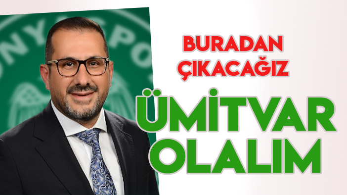 Konyaspor 2. Başkanı Bulut: "Biz buradan çıkacağız"