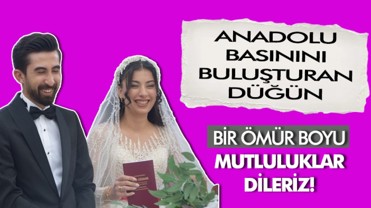 Anadolu basınını buluşturan düğün