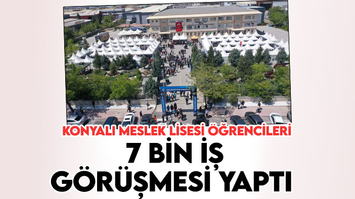 Türkiye'de bir ilkti! Konyalı meslek lisesi öğrencileri 7 bin iş görüşmesi yaptı