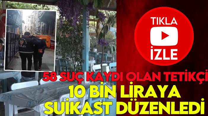 58 suç kaydı olan tetikçi 10 bin liraya suikast düzenledi