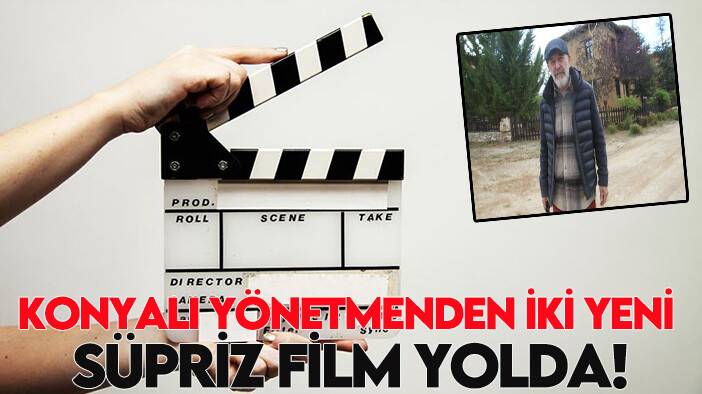 Konyalı yönetmenden iki yeni süpriz film yolda!