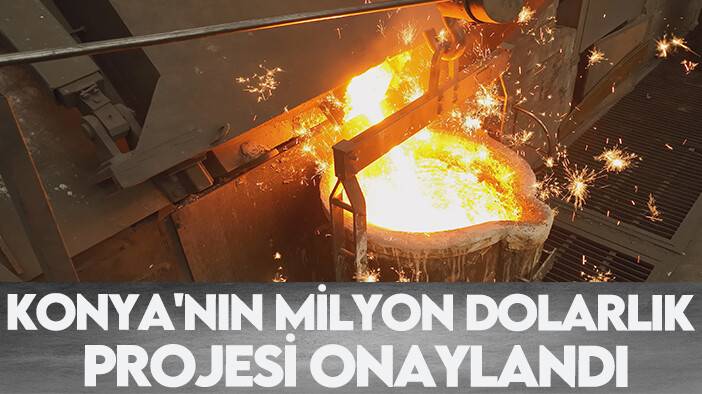 Konya'nın milyon dolarlık projesi onaylandı