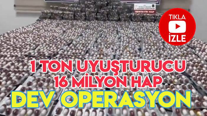"1 ton uyuşturucu, 16 milyonuyuşturucu hap ele geçirildi"