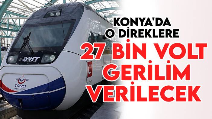 Valilik uyardı! Konya'da o direklere 27 bin Volt gerilim verilecek