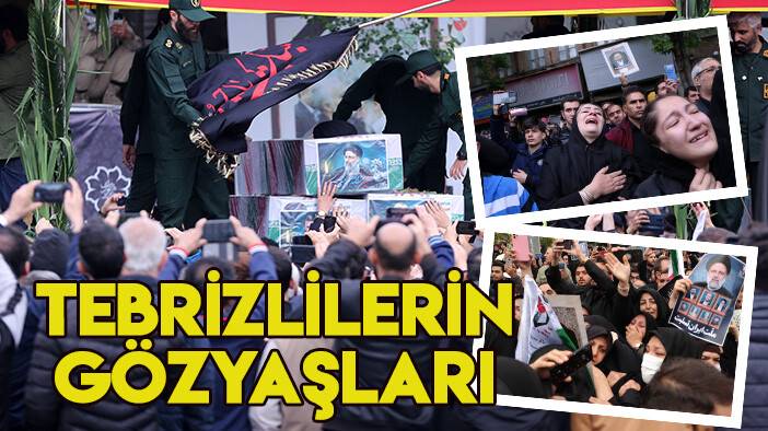 Tebrizliler Reisi için ağladı