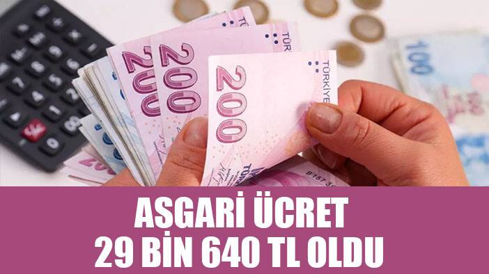 Asgari ücret 29 bin 640 TL oldu