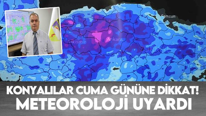 Konyalılar Cuma gününe dikkat! Meteoroloji uyardı