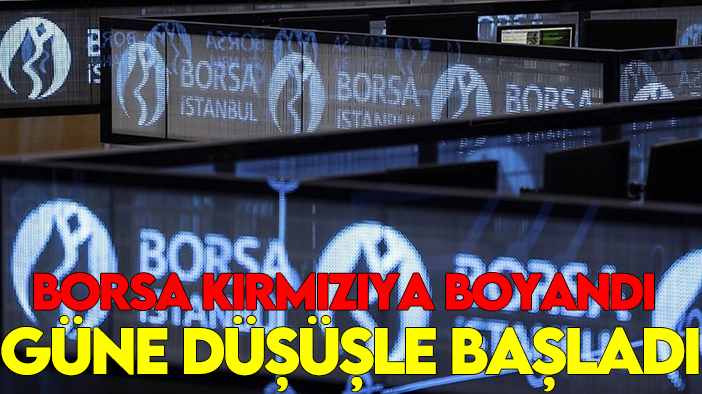 Borsa kırmızıya boyandı: Güne düşüşle başladı