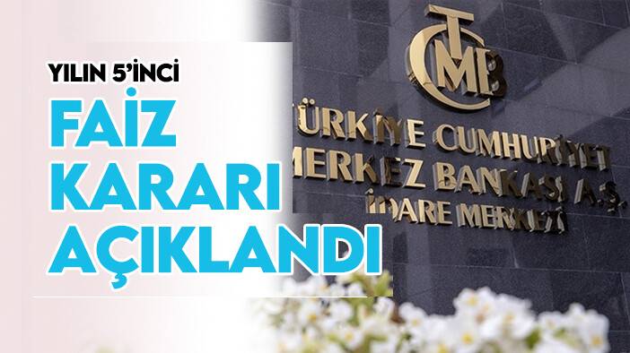 Yılın 5'inci faiz kararı açıklandı