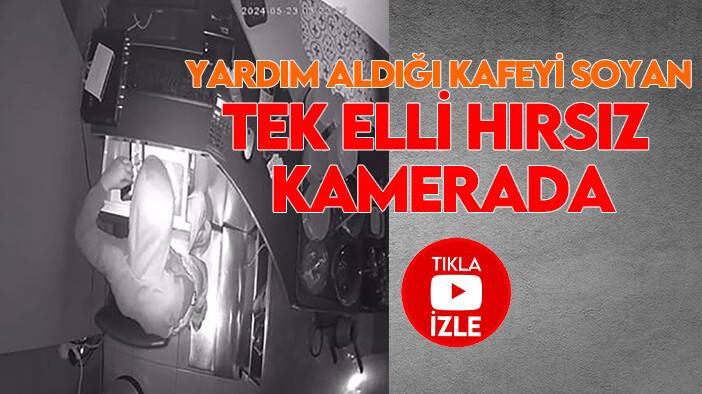 Yardım aldığı kafeyi soyan tek elli hırsız kamerada