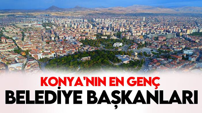 Konya'nın en genç belediye başkanları
