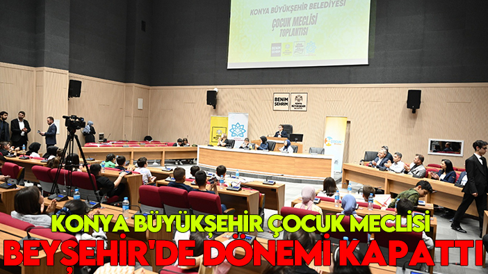 Konya Büyükşehir çocuk meclisi Beyşehir'de dönemi kapattı