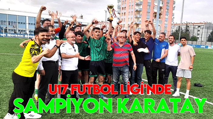 Karatay Belediyespor U17 futbol takımı, liginde şampiyon oldu