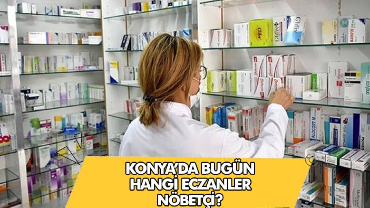 24 Mayıs Konya’da hangi eczaneler nöbetçi?